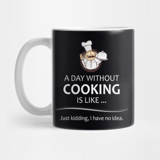 Chef & Cook Gifts - A Day Without Cooking Funny Chefs Mug